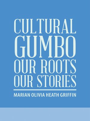 cover image of Cultural Gumbo, Our Roots, Our Stories